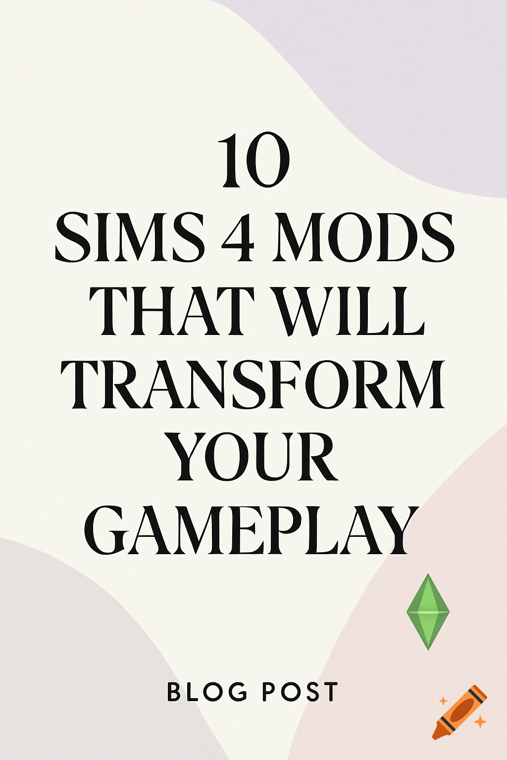 A minimalist Pinterest pin for a blog post titled '10 Sims 4 Mods That Will Transform Your Gameplay' with a green plumbob icon.