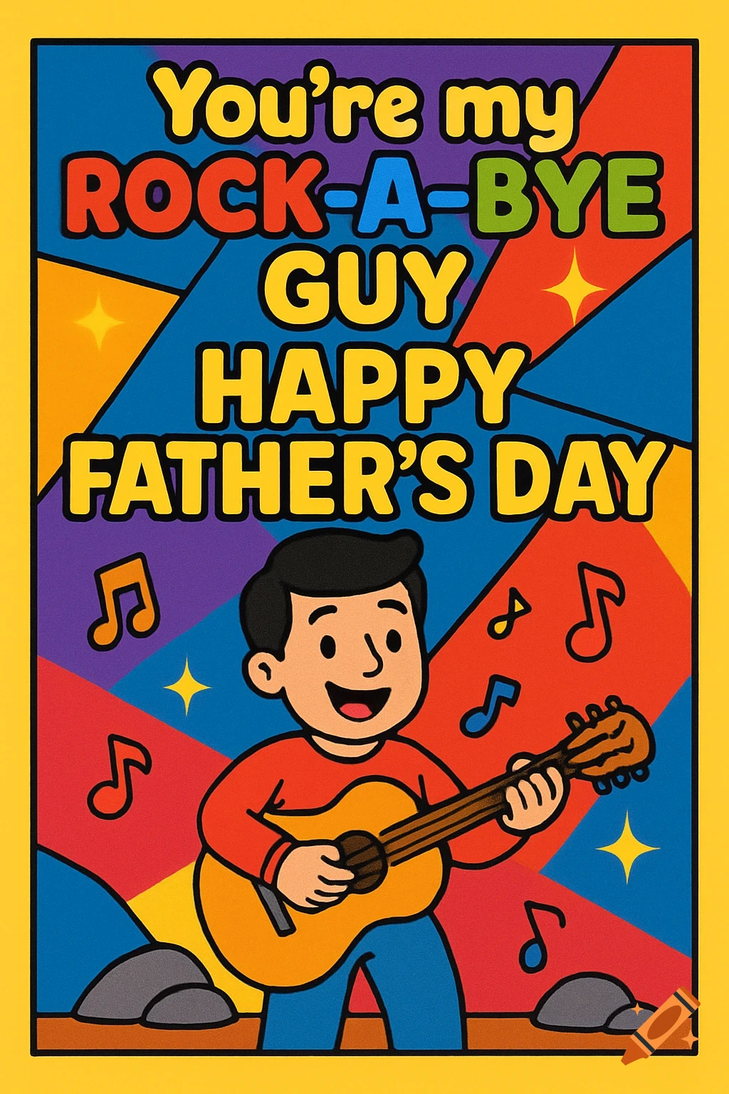 A vibrant cartoon Father's Day card featuring a dad playing a guitar on a colorful geometric background with musical notes and stars, text reads "You're my ROCK-A-BYE GUY HAPPY FATHER'S DAY".