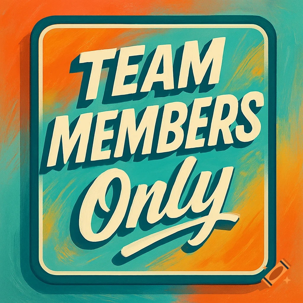A retro-style sign with rounded corners in orange and light teal, displaying the text "TEAM MEMBERS Only" in white, stylized font.