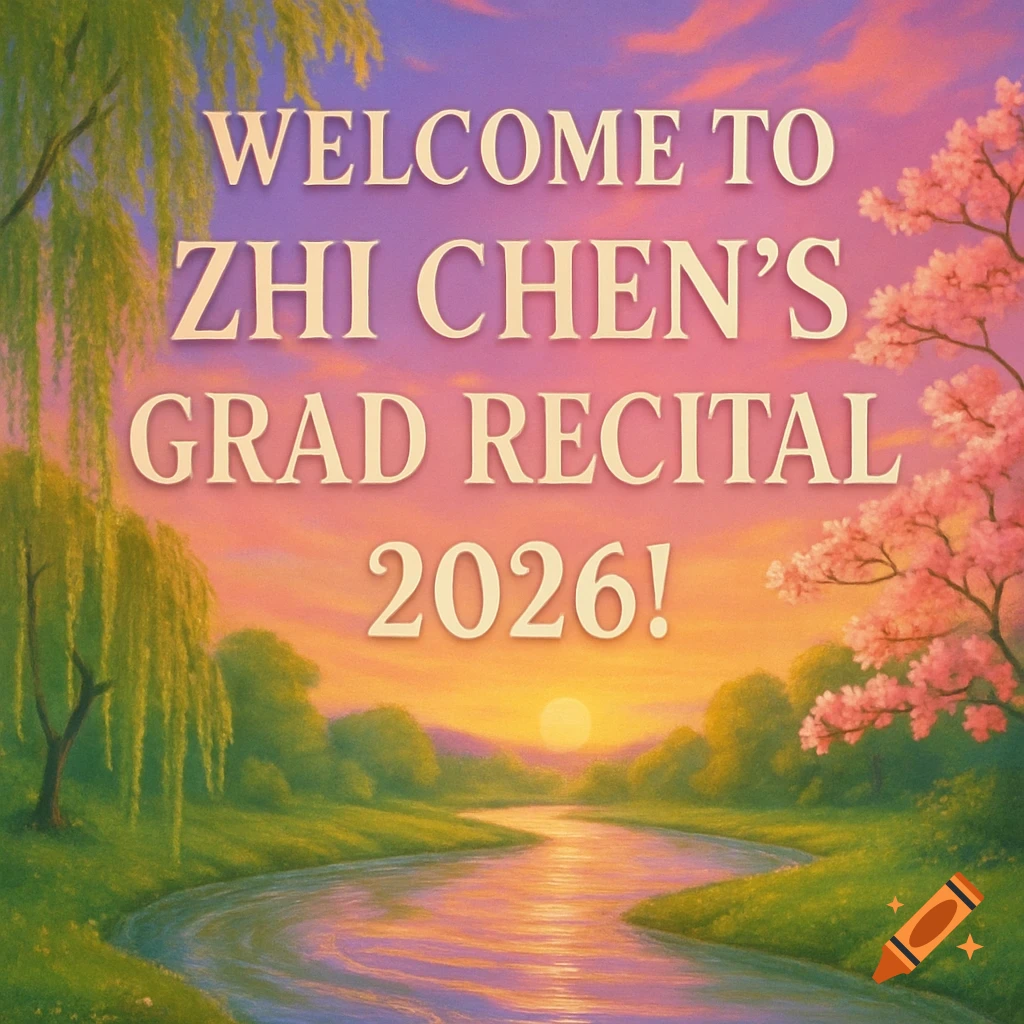 A colorful painted landscape poster with a river, trees, and sunset, featuring the text 'WELCOME TO ZHI CHEN'S GRAD RECITAL 2026!'
