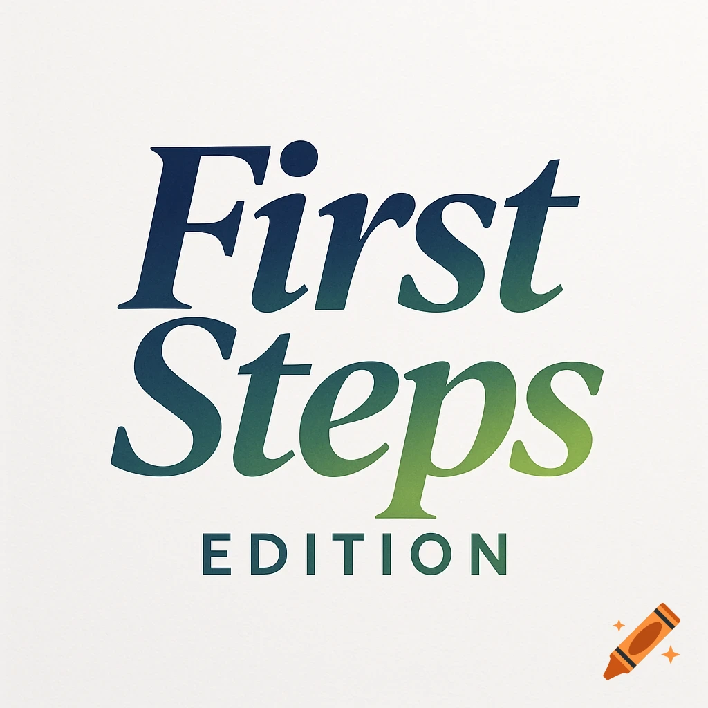 A magazine logo with the words 'First Steps' in a blue-green gradient serif font, and 'EDITION' below in a sans-serif font.