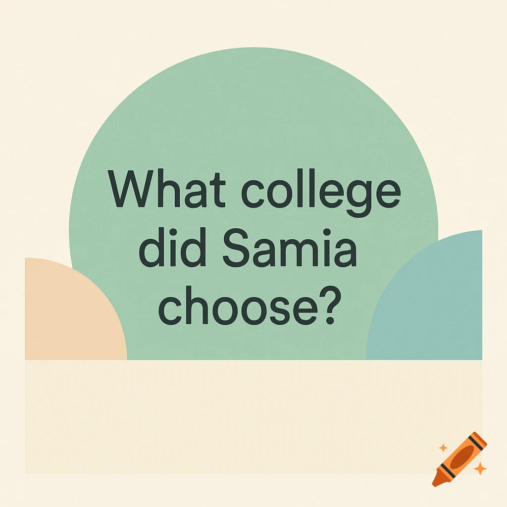 Black text 'What college did Samia choose?' on a green circle, with peach and blue shapes, all on a cream background.