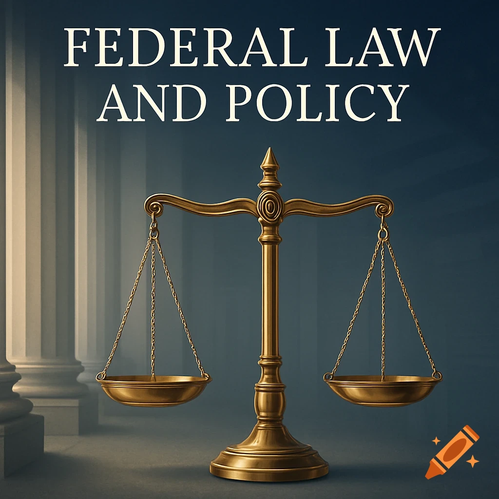 A golden scale of justice stands before classical columns with the text 'FEDERAL LAW AND POLICY' above.