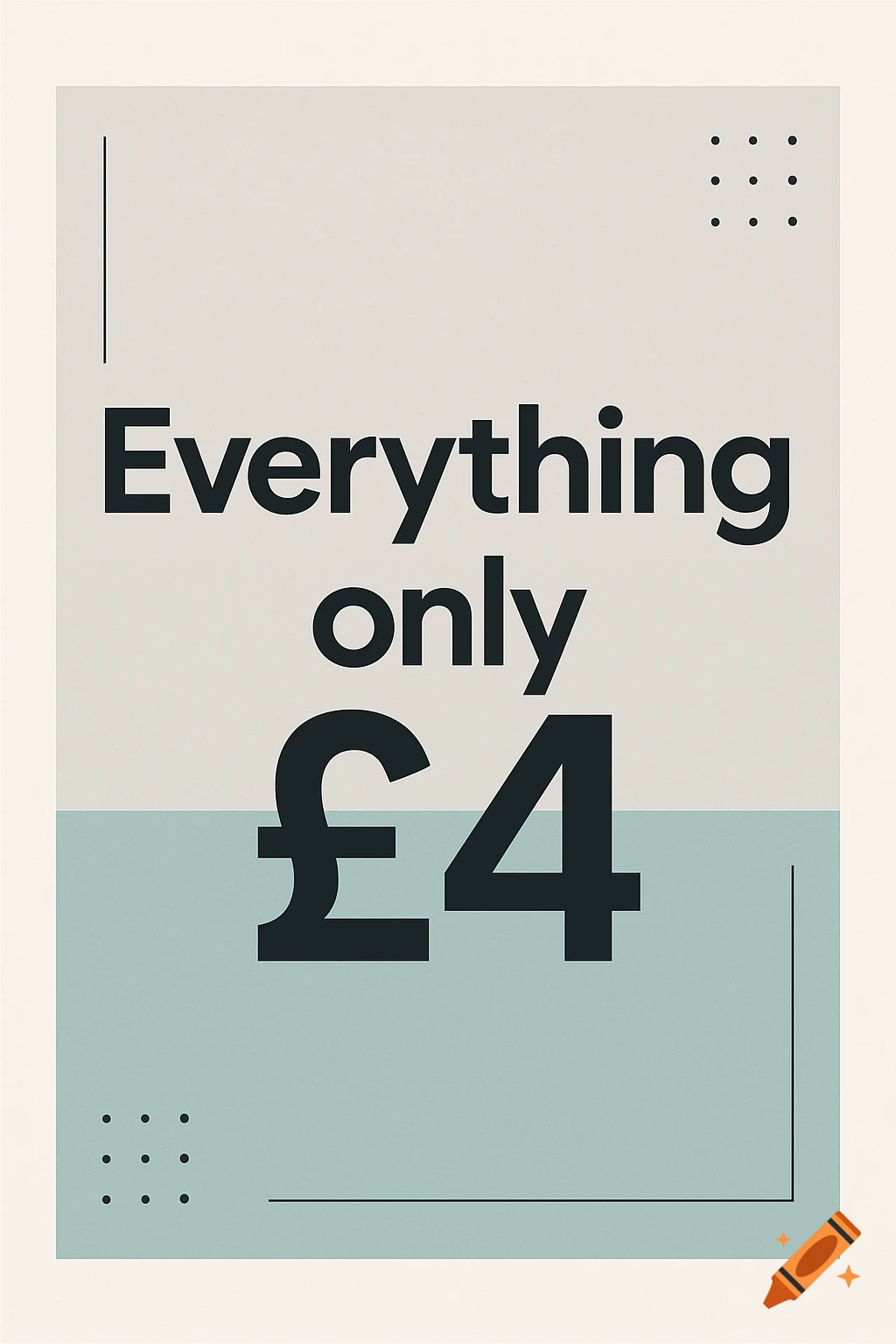 A minimalist poster with the text 'Everything only " " A4' in a simple font on a beige and teal background.