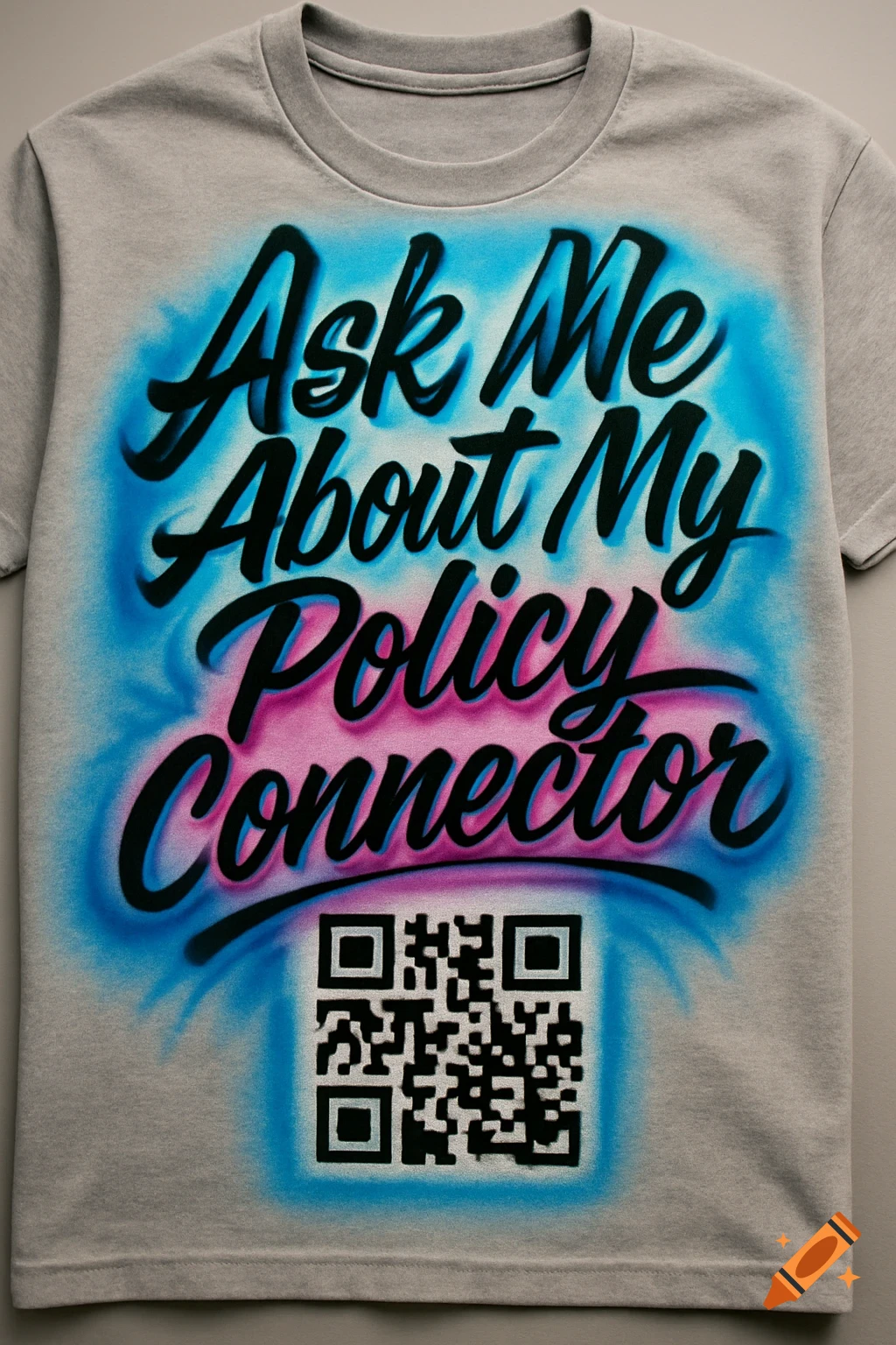 Airbrushed gray t-shirt with blue and pink gradients, black text 'Ask Me About My Policy Connector', and a QR code.