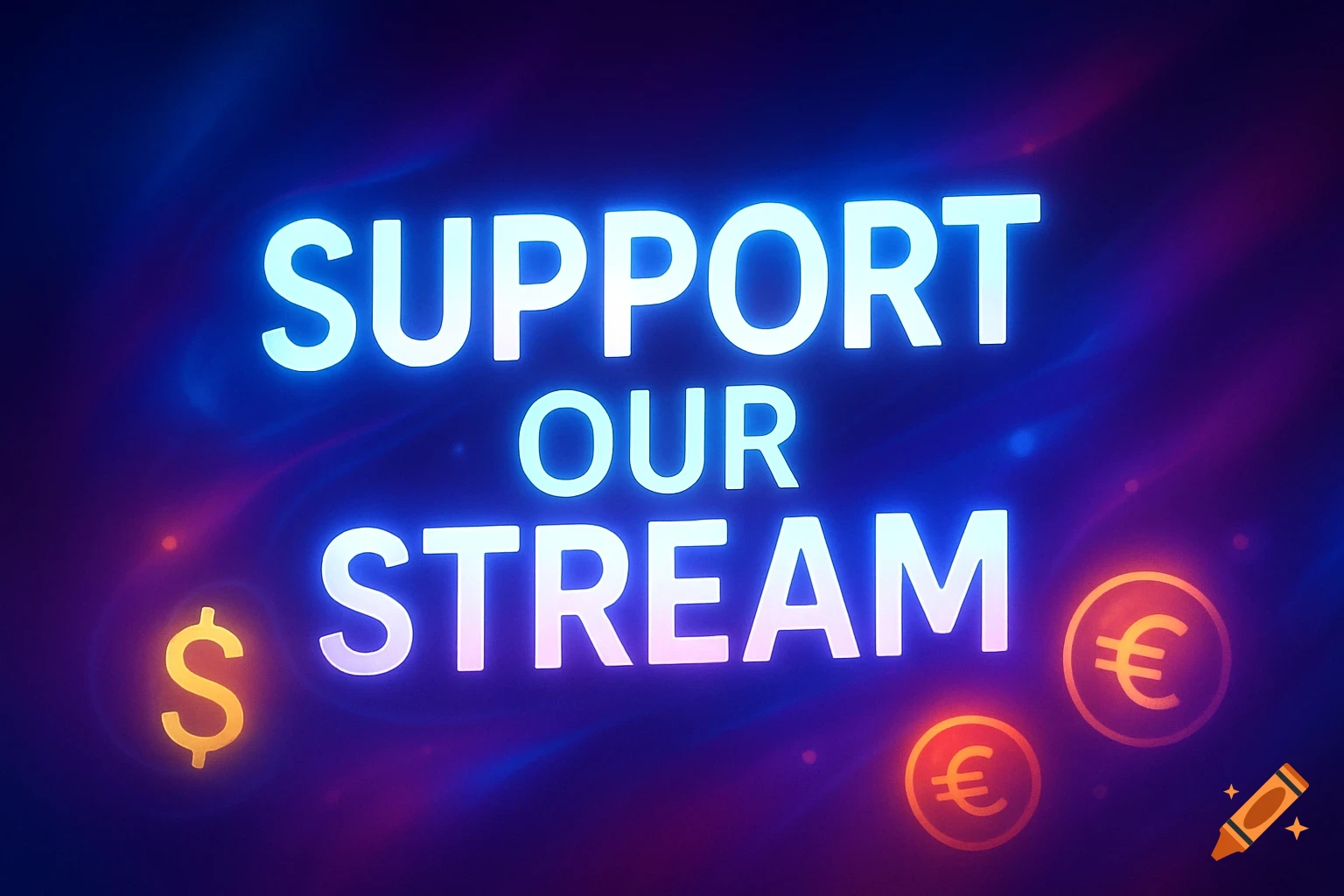 Neon blue text 'SUPPORT OUR STREAM' with glowing dollar and euro symbols on a dark, swirling background.