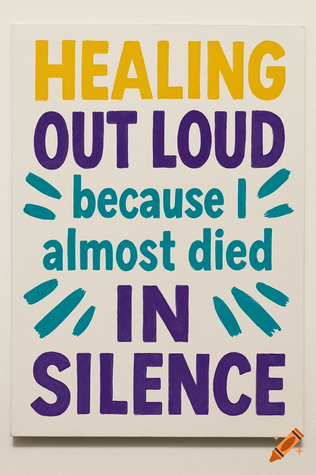 A white sign with bold yellow, purple, and teal text reading 'HEALING OUT LOUD because I almost died IN SILENCE.' It has a protest art style.