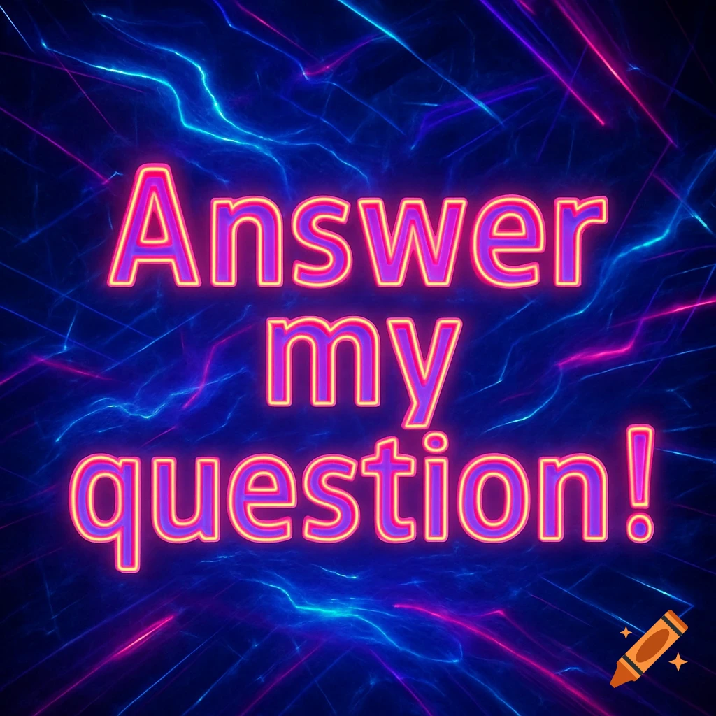 Neon pink and orange text reads 'Answer my question!' on a dark blue background with electric blue and pink streaks.
