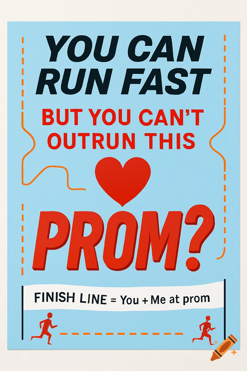 A prom proposal poster with bold text "YOU CAN RUN FAST BUT YOU CAN'T OUTRUN THIS PROM?" and "FINISH LINE = You + Me at prom" with runners and track lines on a light blue background.