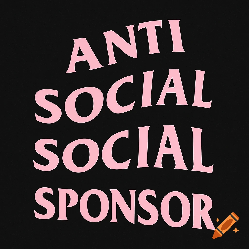 Pink text 'ANTI SOCIAL SOCIAL SPONSOR' on a black background.
