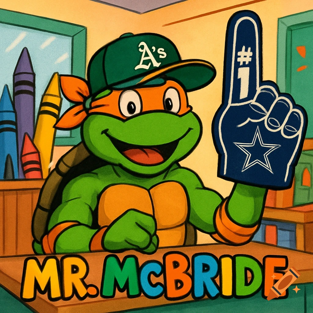 Cartoon Teenage Mutant Ninja Turtle Michelangelo wearing an Oakland A's cap and holding a Dallas Cowboys foam finger in a classroom, with 'Mr. McBride' at the bottom.
