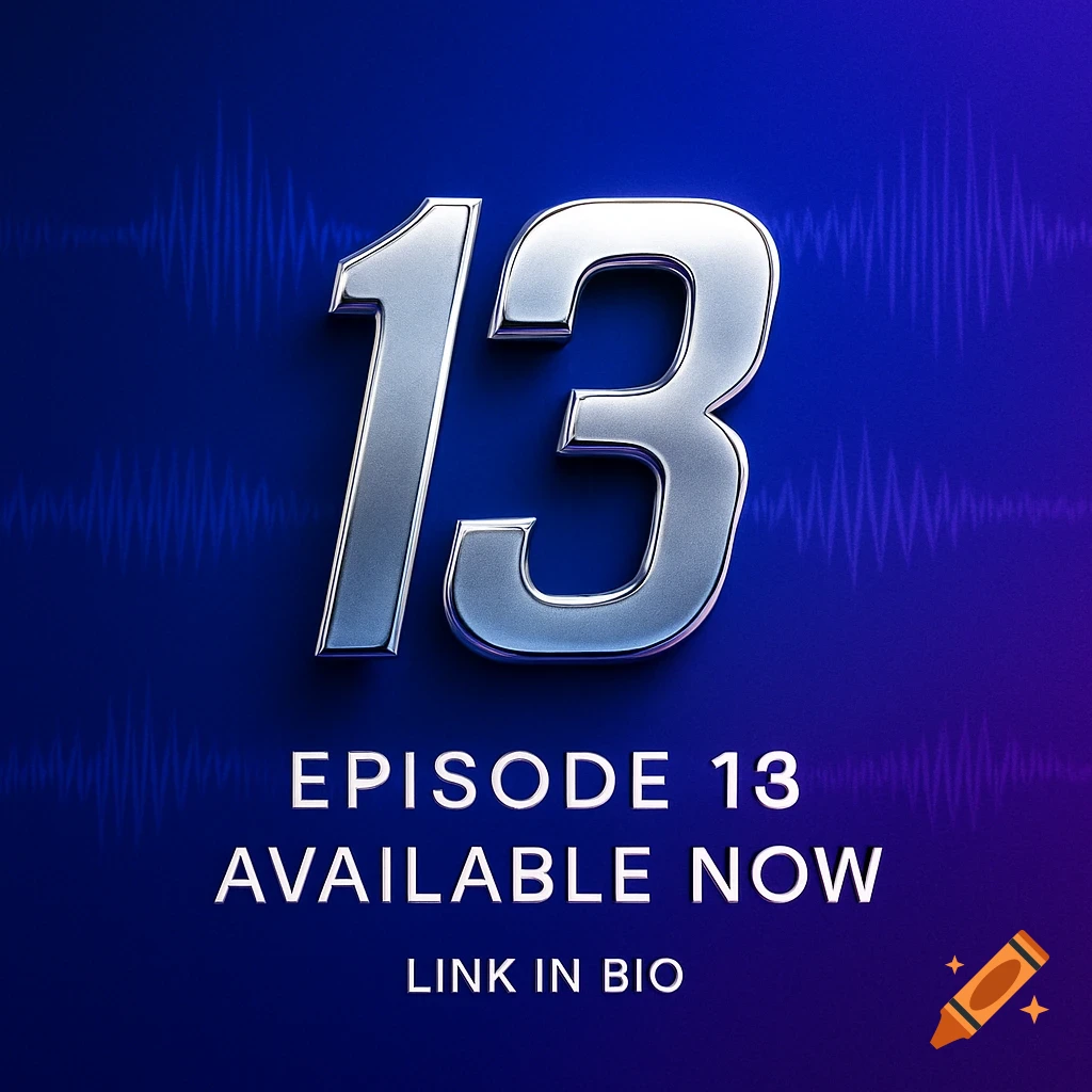 Large metallic number 13 on a blue-purple gradient background with sound waves, text reads 'EPISODE 13 AVAILABLE NOW LINK IN BIO'.