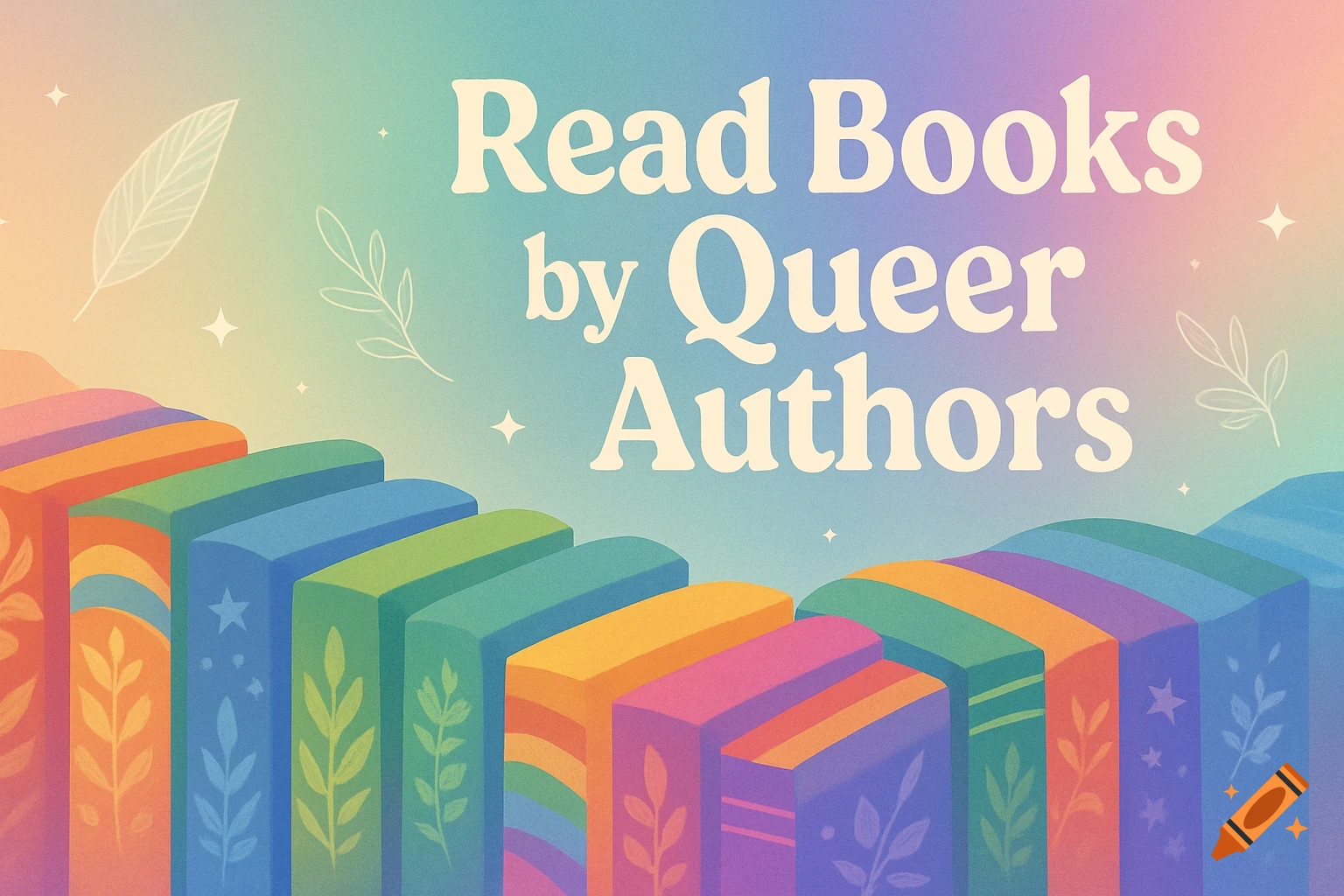 Colorful illustrated books against a soft rainbow gradient background with the text 'Read Books by Queer Authors' and decorative leaves and stars.