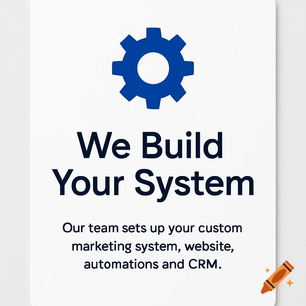 A white card with rounded edges features a blue gear icon above the bold text "We Build Your System." Below, smaller text reads "Our team sets up your custom marketing system, website, automations and CRM."