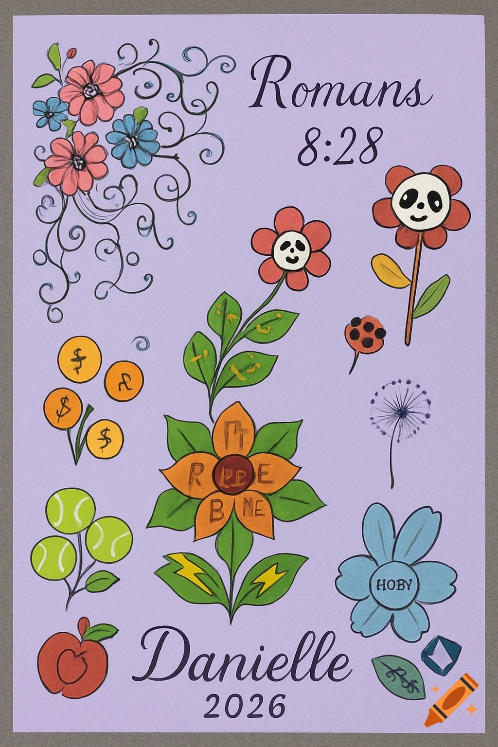 A lavender background with various colorful, whimsical drawings including flowers, dollar coins, tennis balls, and an apple. Text reads "Romans 8:28", "Danielle", and "2026" along with some garbled text on a central flower.