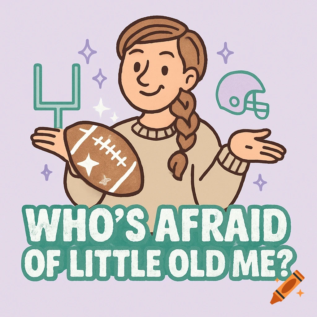 Cartoon woman with a braid holding a football, with a goalpost and helmet, above text 'Who's Afraid of Little Old Me?'.