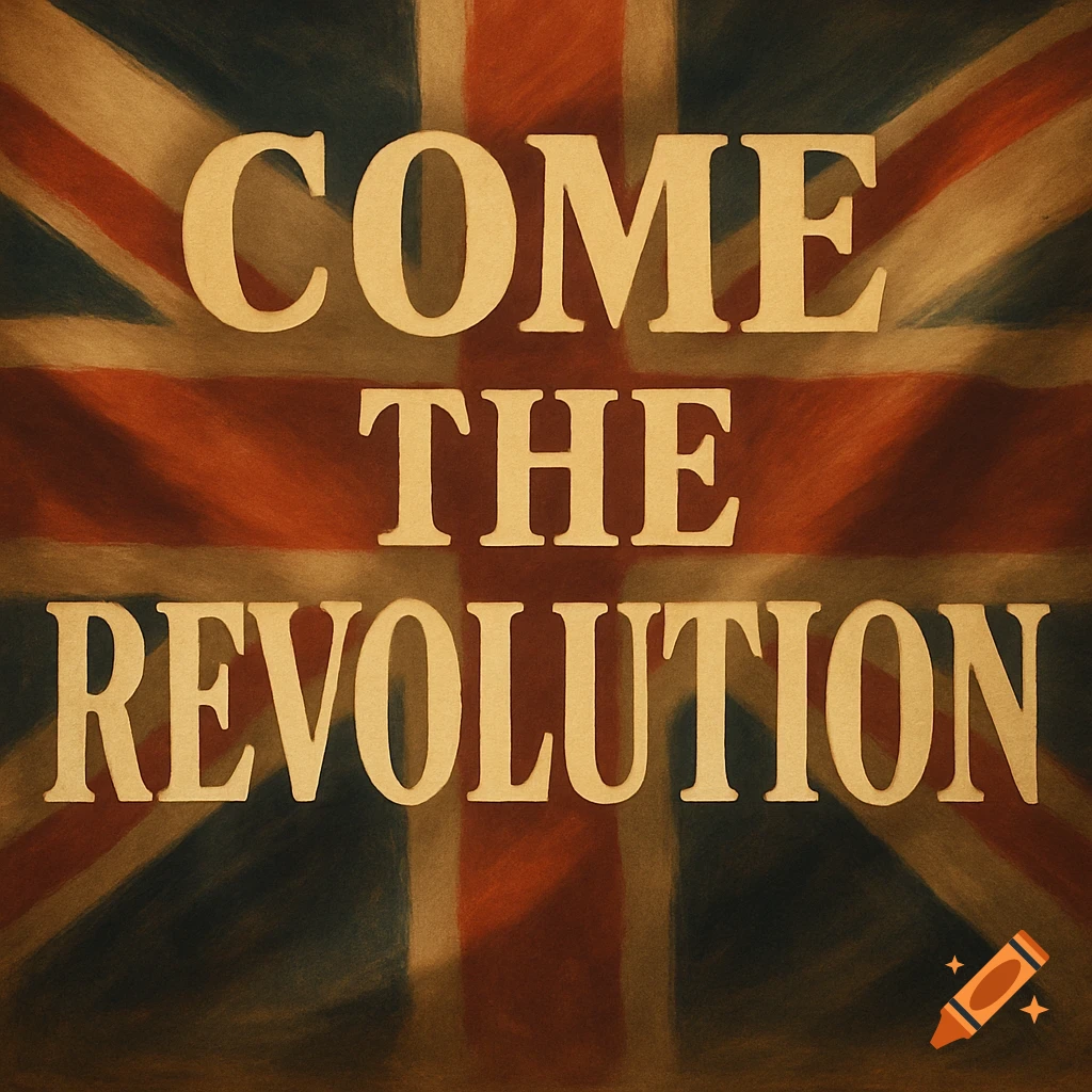 The words 'COME THE REVOLUTION' in an old font on a distressed stylized Union Jack flag.