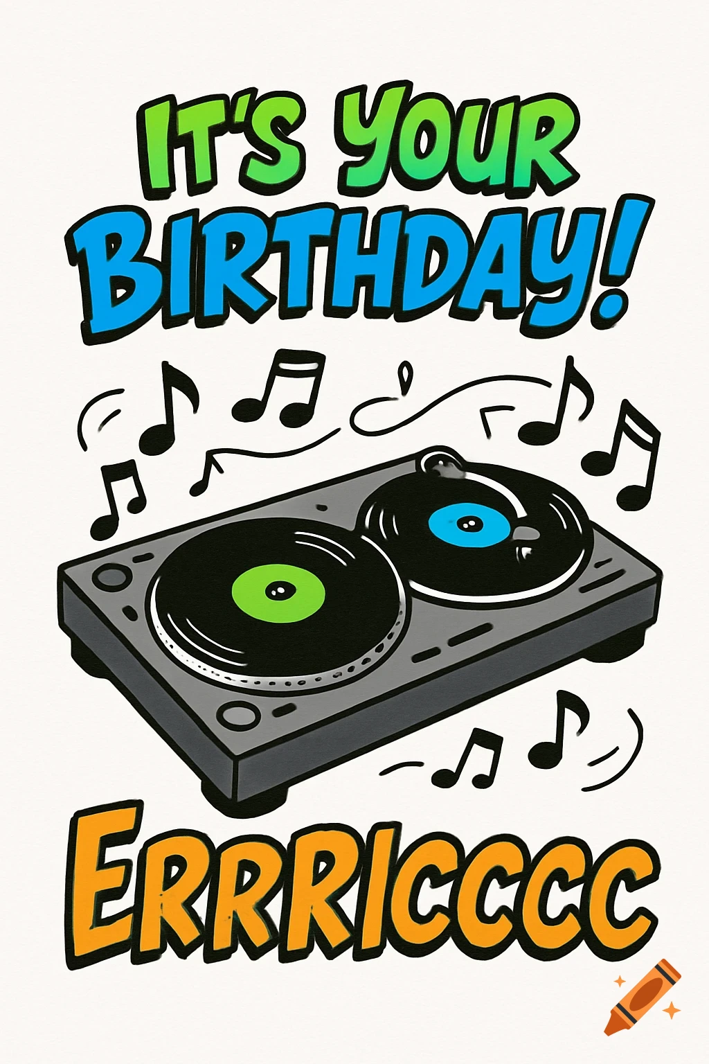 A vibrant cartoon birthday card featuring a DJ turntable, music notes, and the text 'IT'S YOUR BIRTHDAY! ERRRICCCC'.