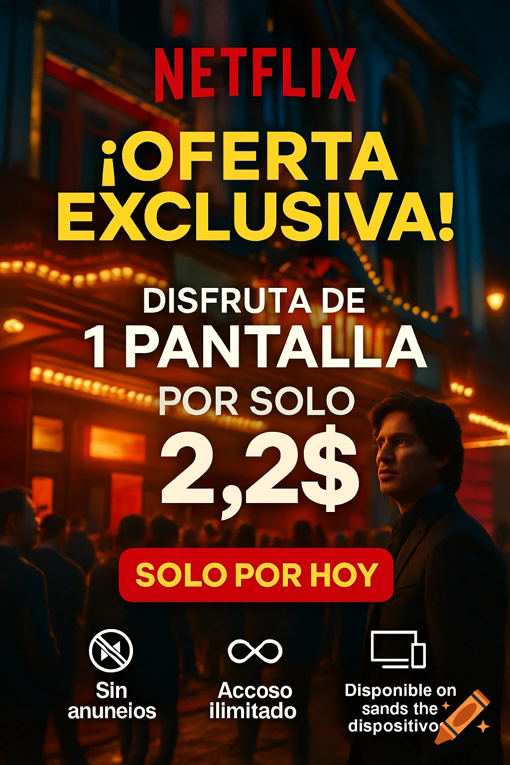 A Netflix promotional flyer in Spanish featuring a limited-time offer for a single screen subscription for 2.2$. The background shows an out-of-focus crowd and a theater facade.