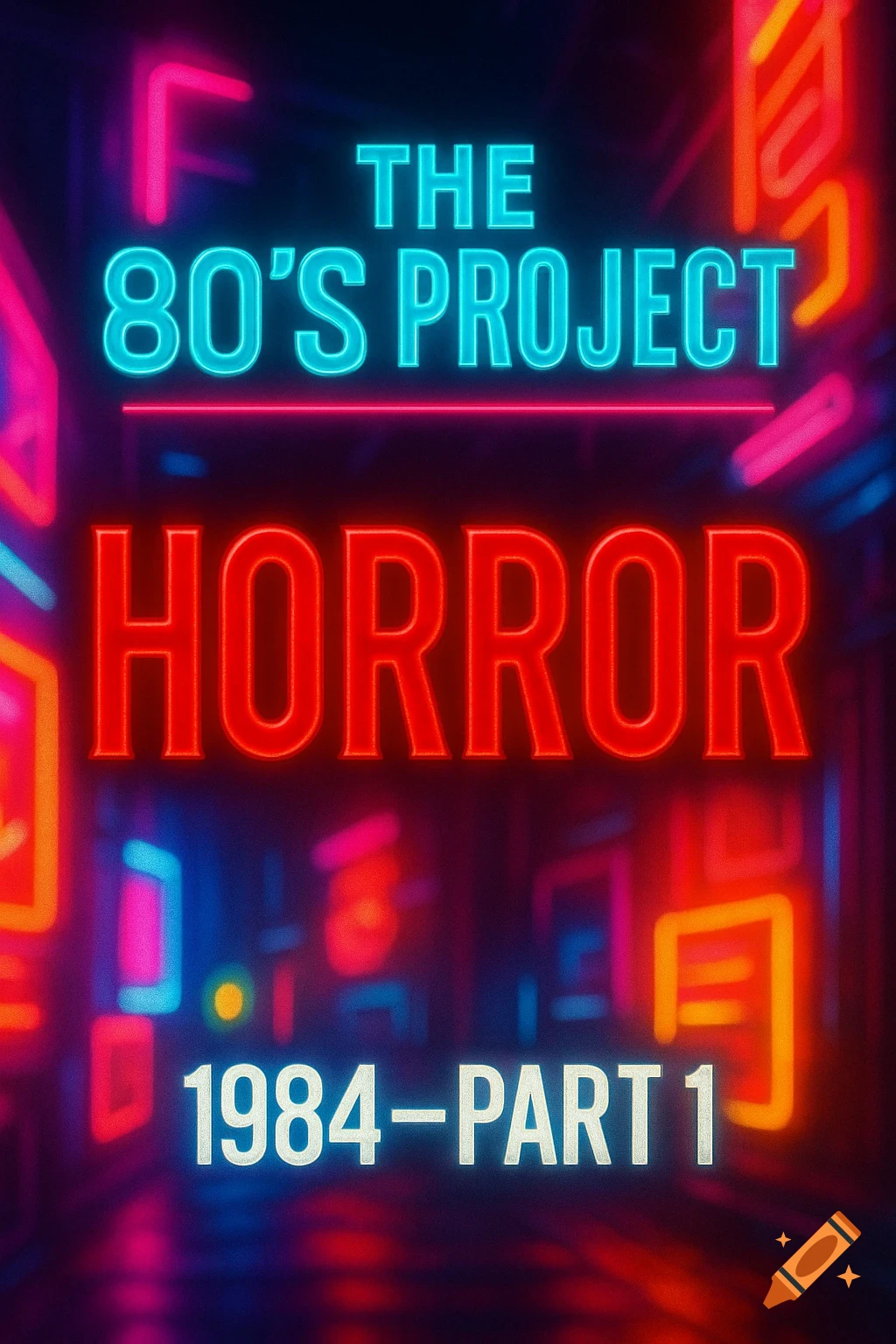 A dark poster featuring vibrant neon text. The words "THE 80'S PROJECT" are in cyan, "HORROR" is in red, and "1984 - PART 1" is in white. All text has a prominent neon glow, set against an abstract background of blurry neon lights in pink, blue, and red.