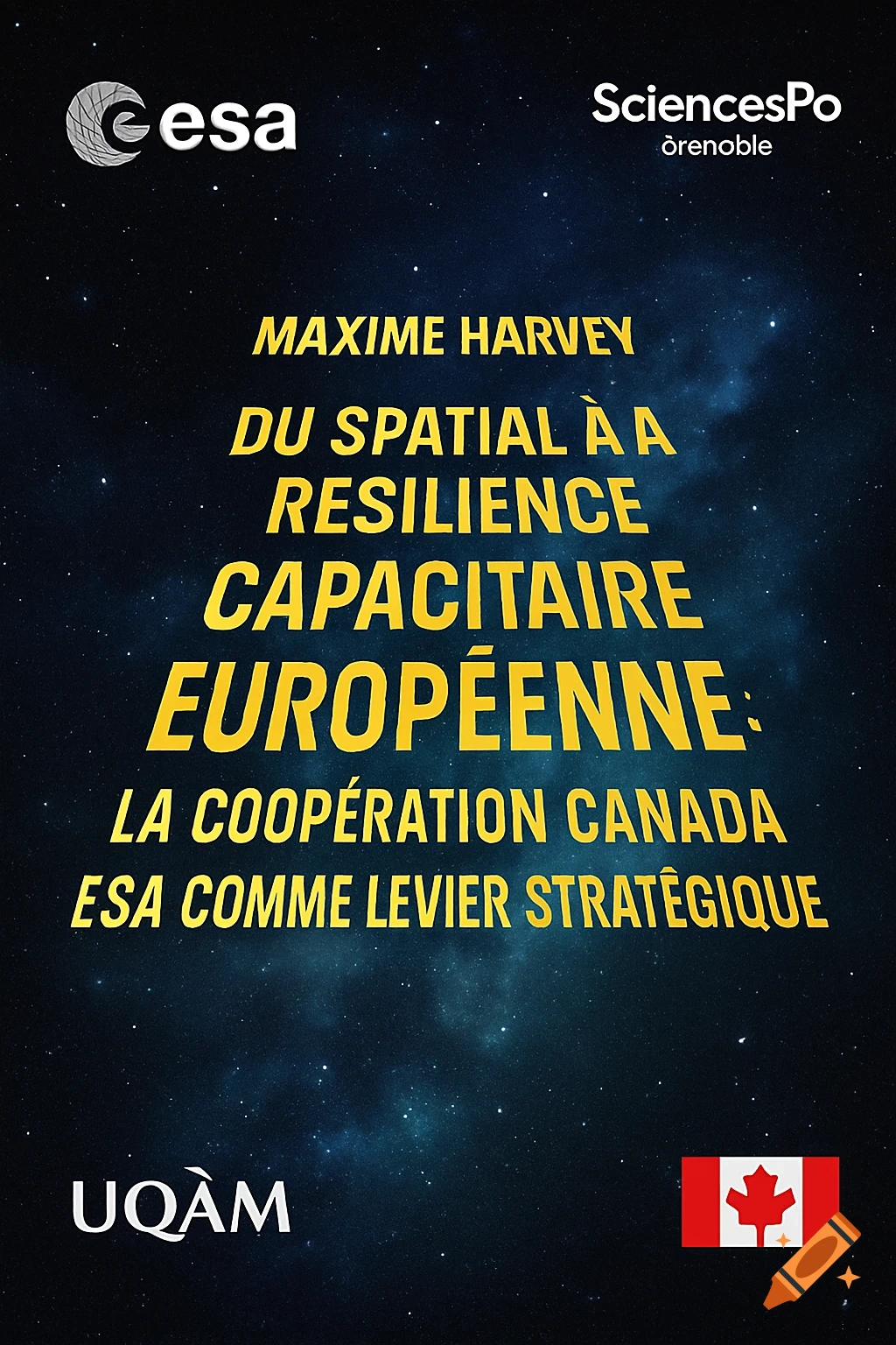 A poster against a starry space background with yellow text about spatial resilience, cooperation, and strategic leverage. Logos for ESA, SciencesPo Grenoble, UQAM, and the Canadian flag are visible.