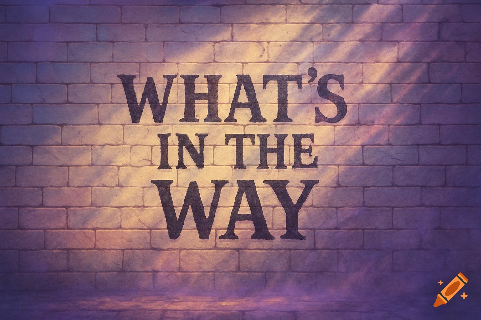 Dark text 'WHAT'S IN THE WAY' on a purple and orange lit brick wall.