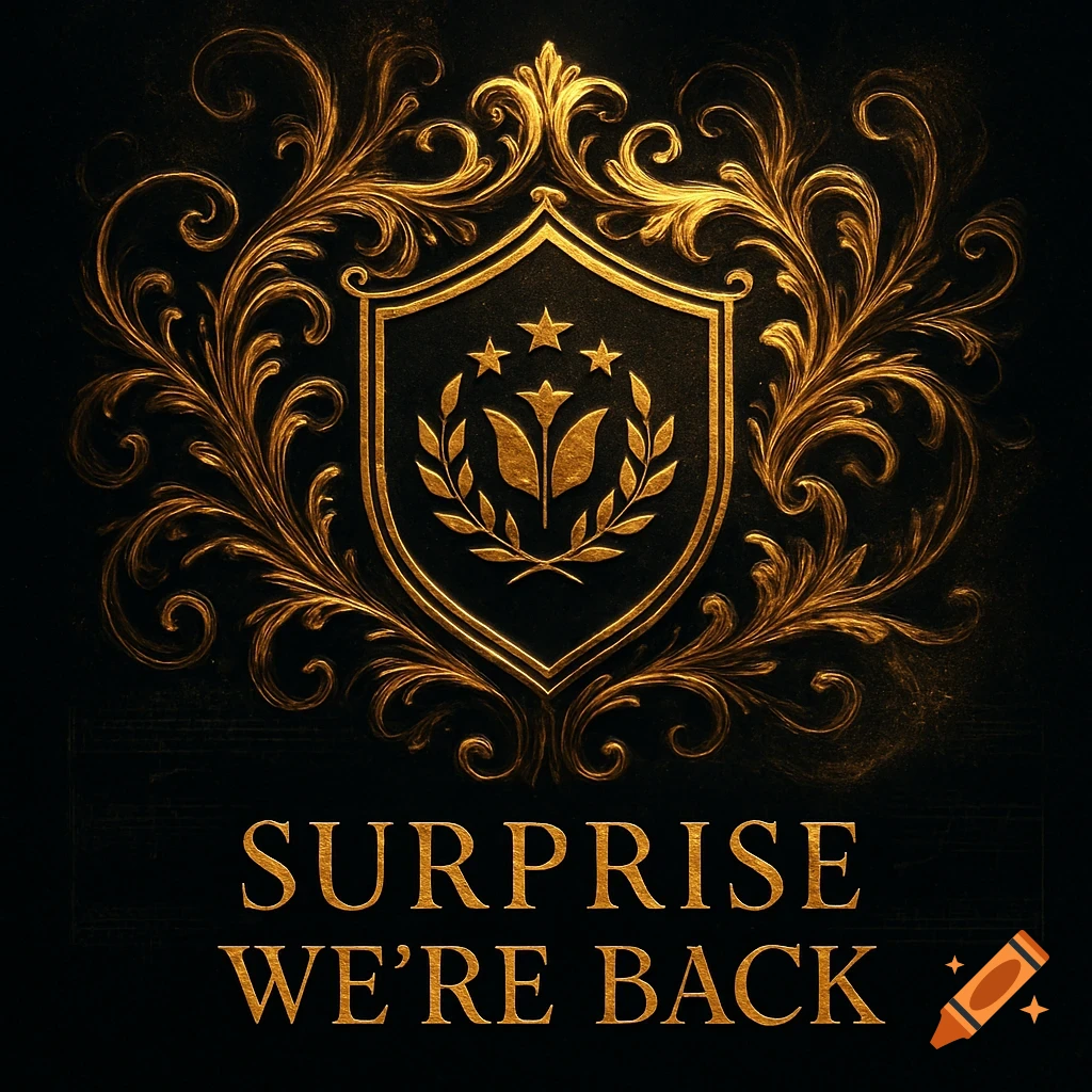 Golden ornate crest with stars and laurels on a shield, surrounded by flourishes, above the text 'SURPRISE WE'RE BACK' on a black background.