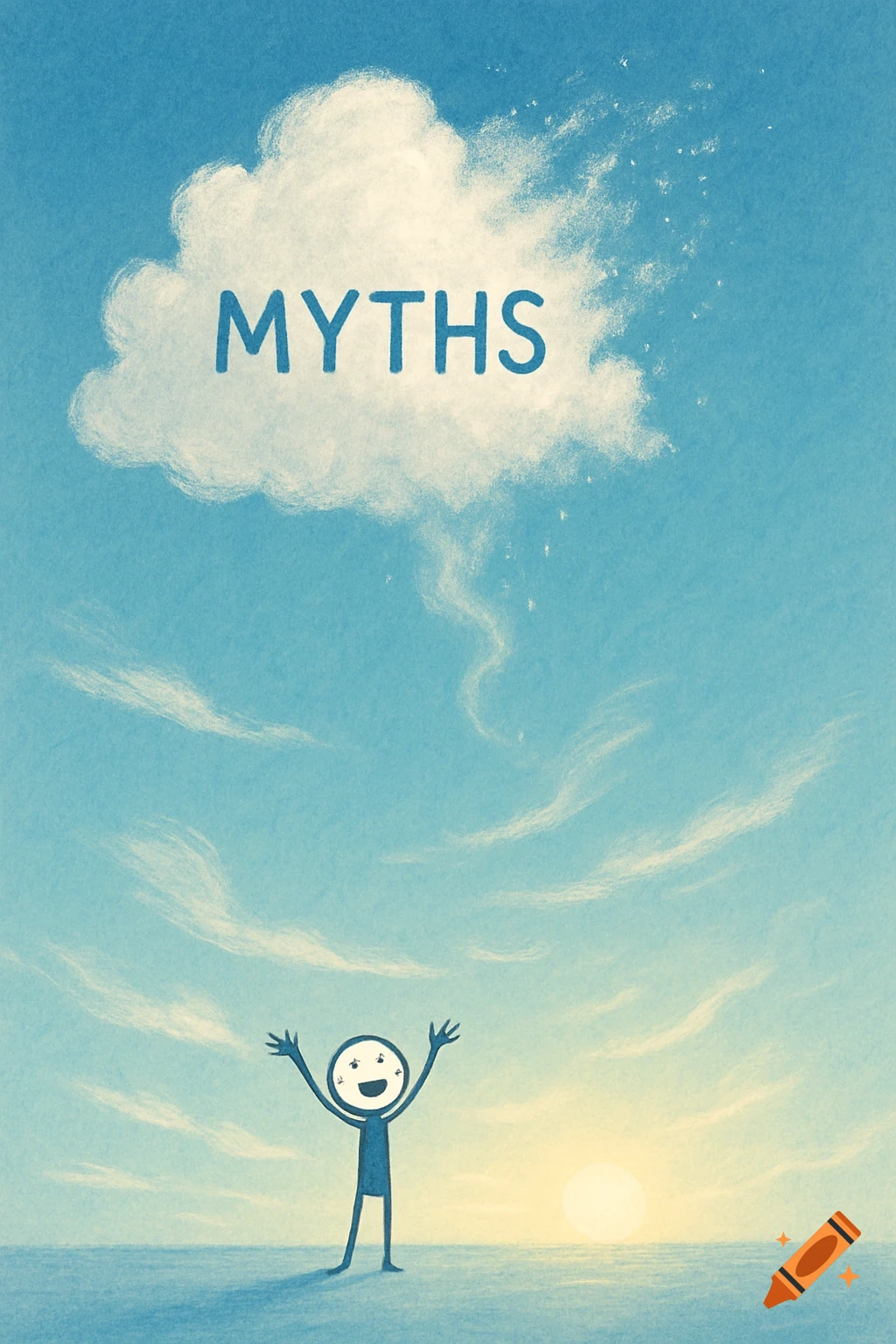 Cheerful stick figure under a bright sky, arms raised towards a dissolving cloud labeled 'MYTHS'. Stylized illustration.