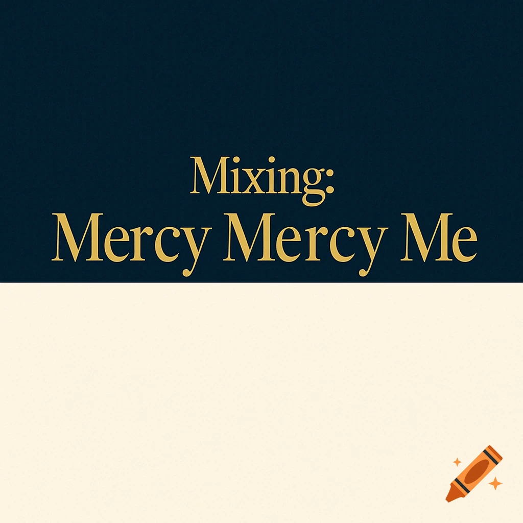 A graphic design with a dark blue top and cream bottom, featuring gold text that reads 'Mixing: Mercy Mercy Me'.