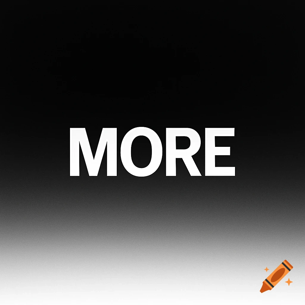 White uppercase text 'MORE' on a black to white gradient background.