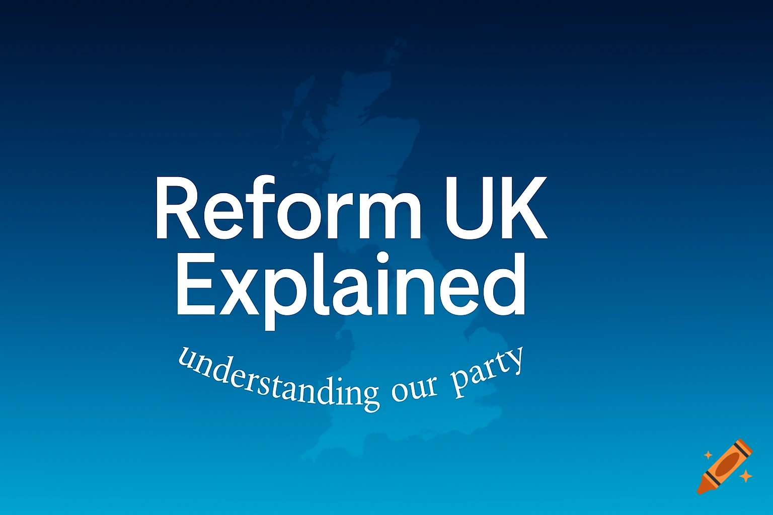 Blue gradient banner with a faint UK map silhouette, featuring white text 'Reform UK Explained' and 'understanding our party'.
