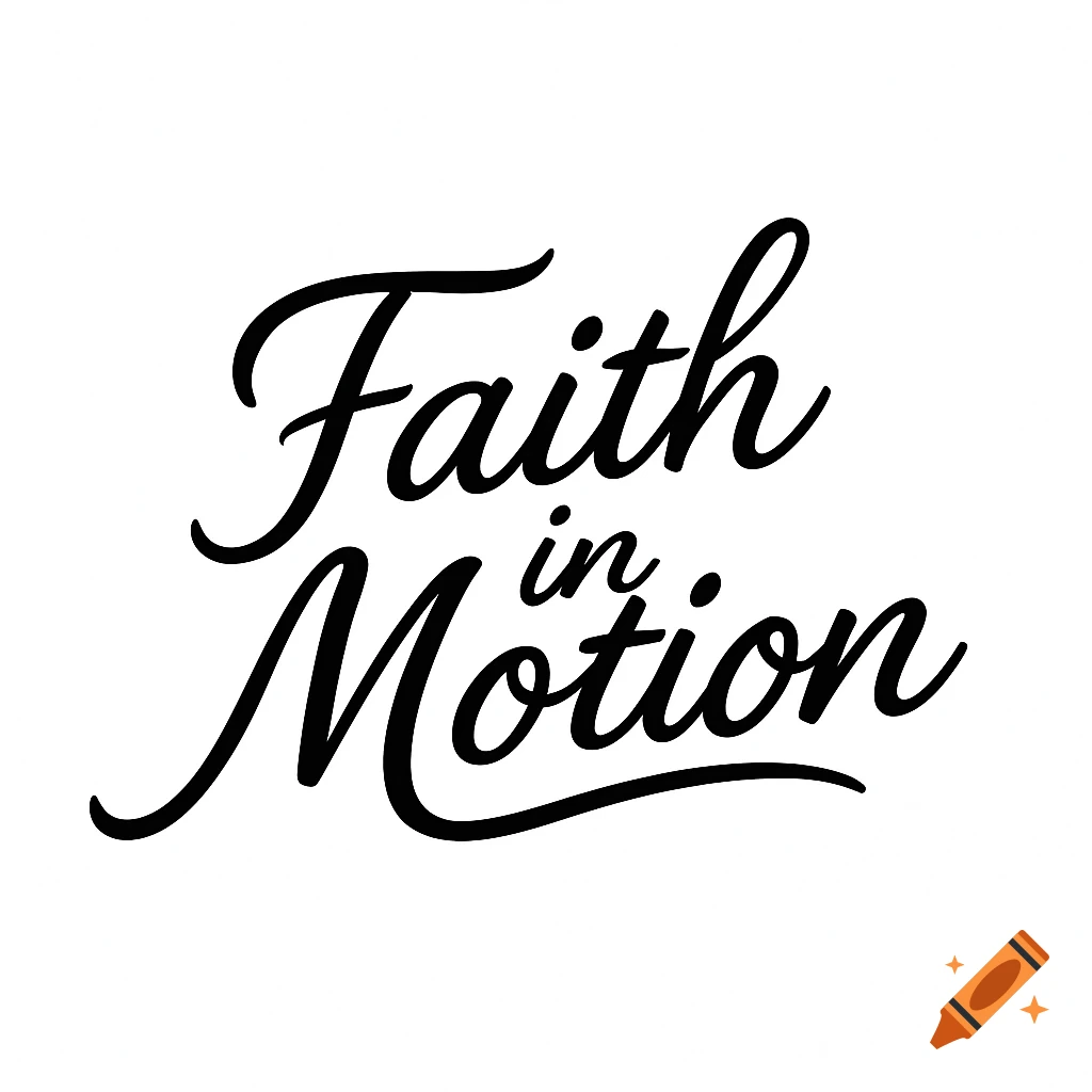 Black cursive text reads 'Faith in Motion' on a white background.