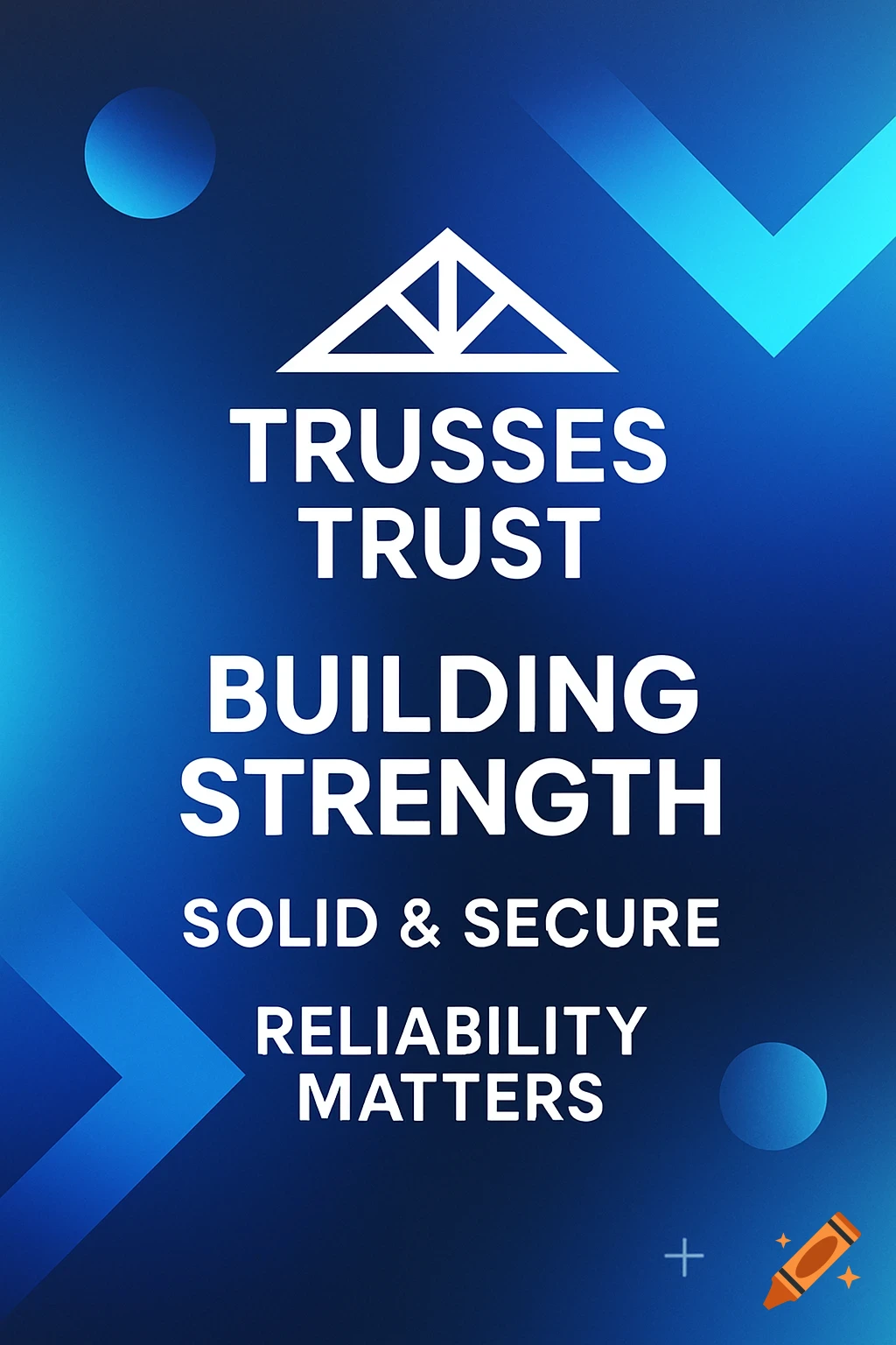 A blue digital poster with a white truss-like logo and text: 'TRUSSES TRUST BUILDING STRENGTH SOLID & SECURE RELIABILITY MATTERS'.