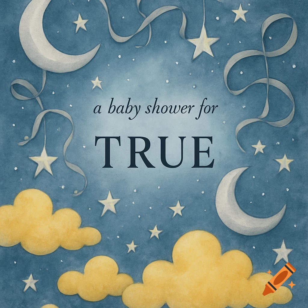 Watercolor baby shower invitation with moons, stars, and clouds, reading 'a baby shower for TRUE'.