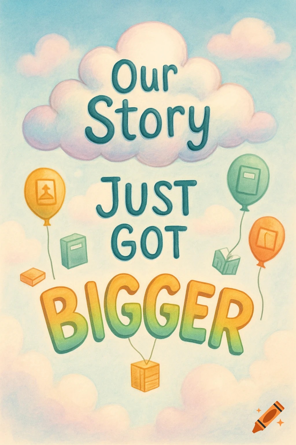 Whimsical illustration of white clouds and pastel sky with the text "Our Story Just Got Bigger" in a playful font. Colorful balloons and books float around the text.