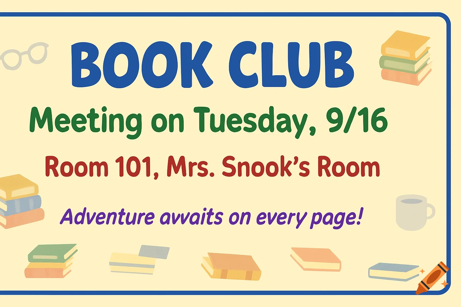 A light yellow poster for a book club meeting with text 'BOOK CLUB', 'Meeting on Tuesday, 9/16', 'Room 101, Mrs. Snook’s Room', and 'Adventure avvaits on every page!'. Various book stacks, glasses, and a coffee cup decorate the poster.