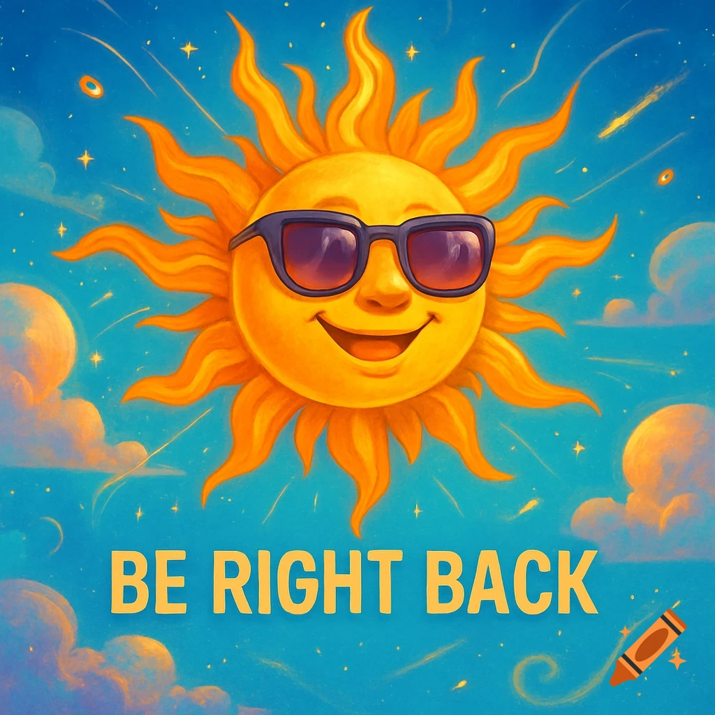 A cheerful cartoon sun with sunglasses smiles against a starry blue sky, with 'BE RIGHT BACK' text below.