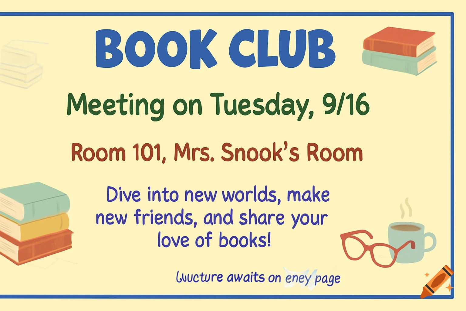 A book club poster on a light yellow background with a blue border. Text includes "BOOK CLUB", "Meeting on Tuesday, 9/16", "Room 101, Mrs. Snook's Room", and "Dive into new worlds, make new friends, and share your love of books!". Illustrations of book stacks, a coffee cup, and reading glasses are also present.