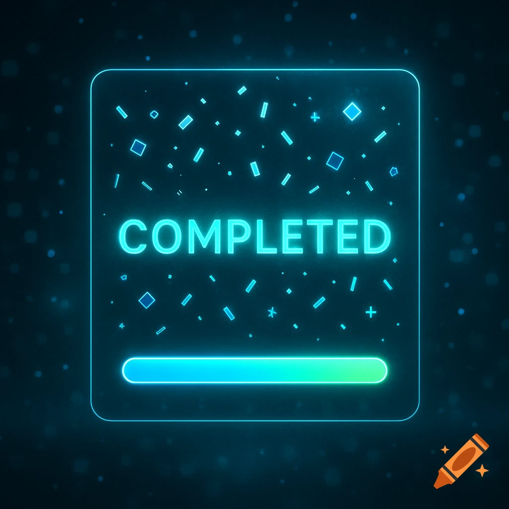 A glowing neon blue and green 'COMPLETED' message with a full progress bar and confetti-like shapes on a dark background.