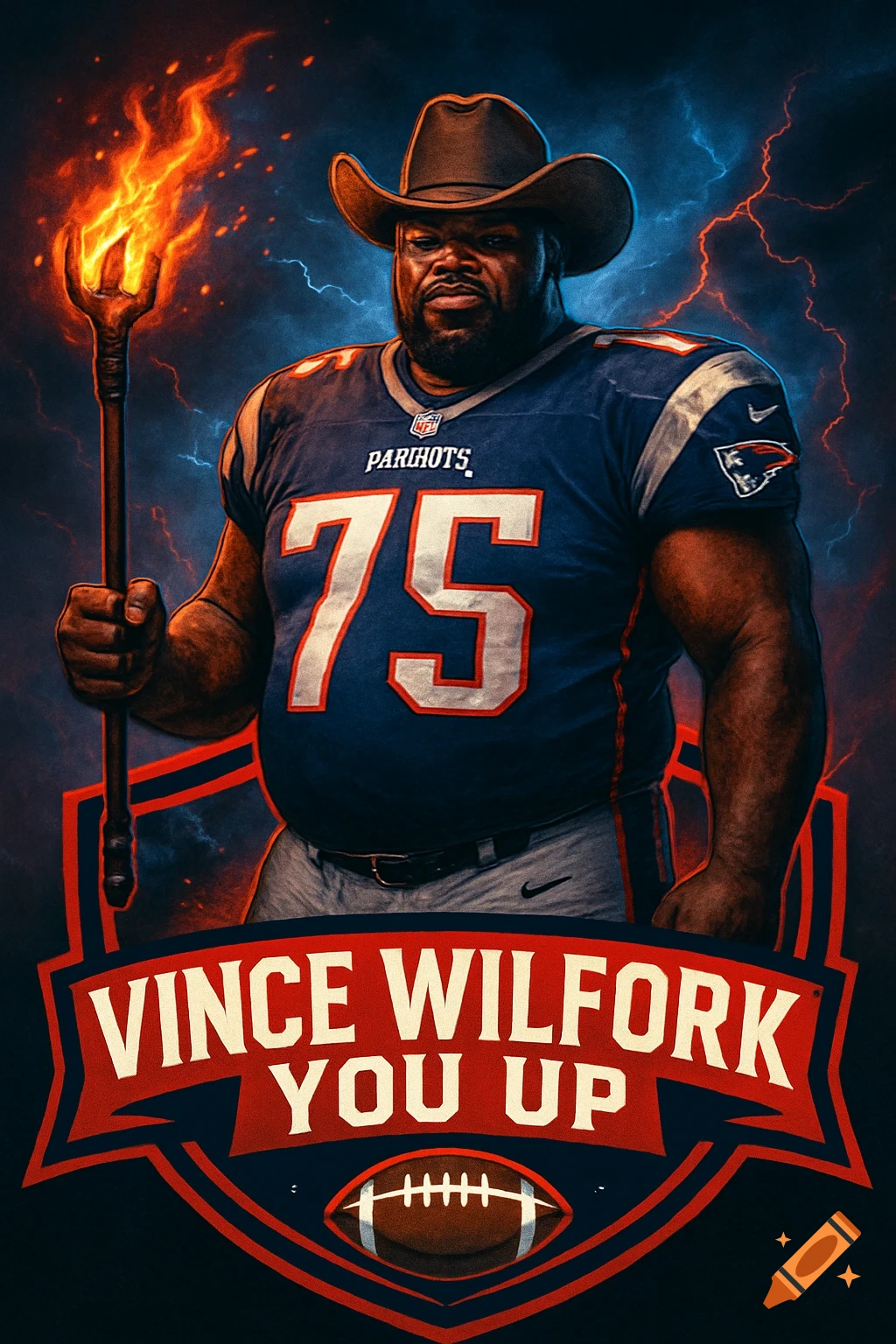 Digital art of Vince Wilfork in a Patriots #75 jersey and cowboy hat, holding a flaming staff, with a stormy sky background. Crest below reads 'Vince Wilfork You Up'.