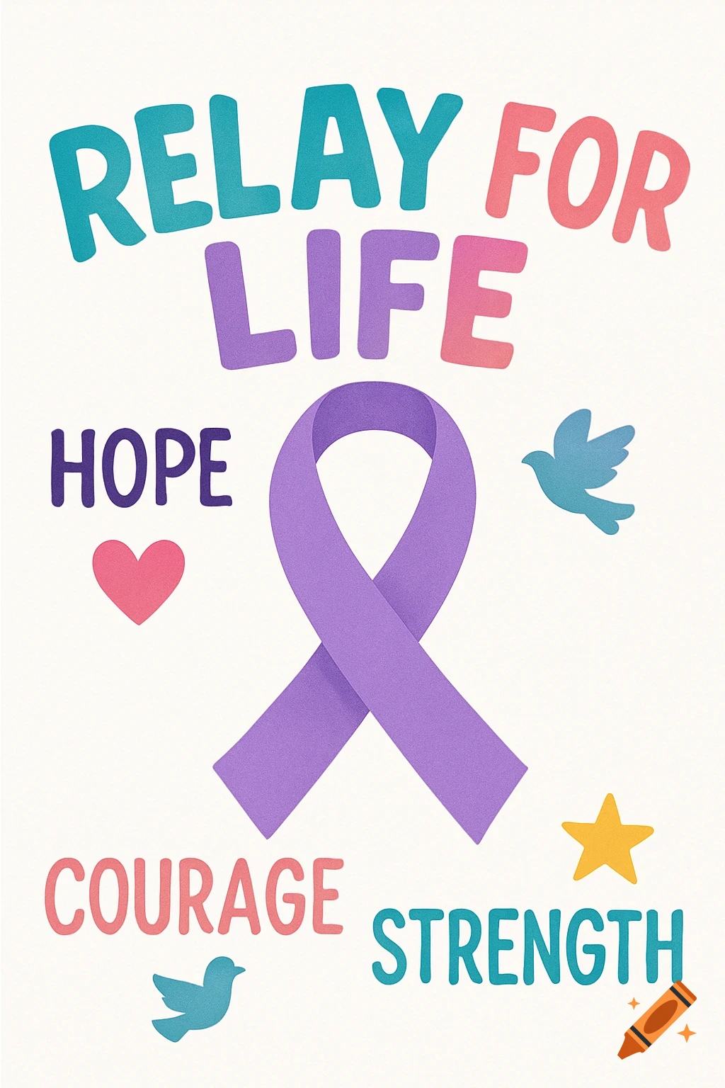 Colorful 'Relay for Life' poster with a purple awareness ribbon, bubble letters, and encouraging words like 'Hope', 'Courage', 'Strength'.
