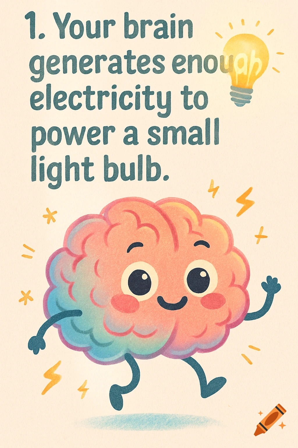 A colorful, smiling cartoon brain walking with a glowing lightbulb above its head. Text reads: 'Your brain generates enough electricity to power a small light bulb.'