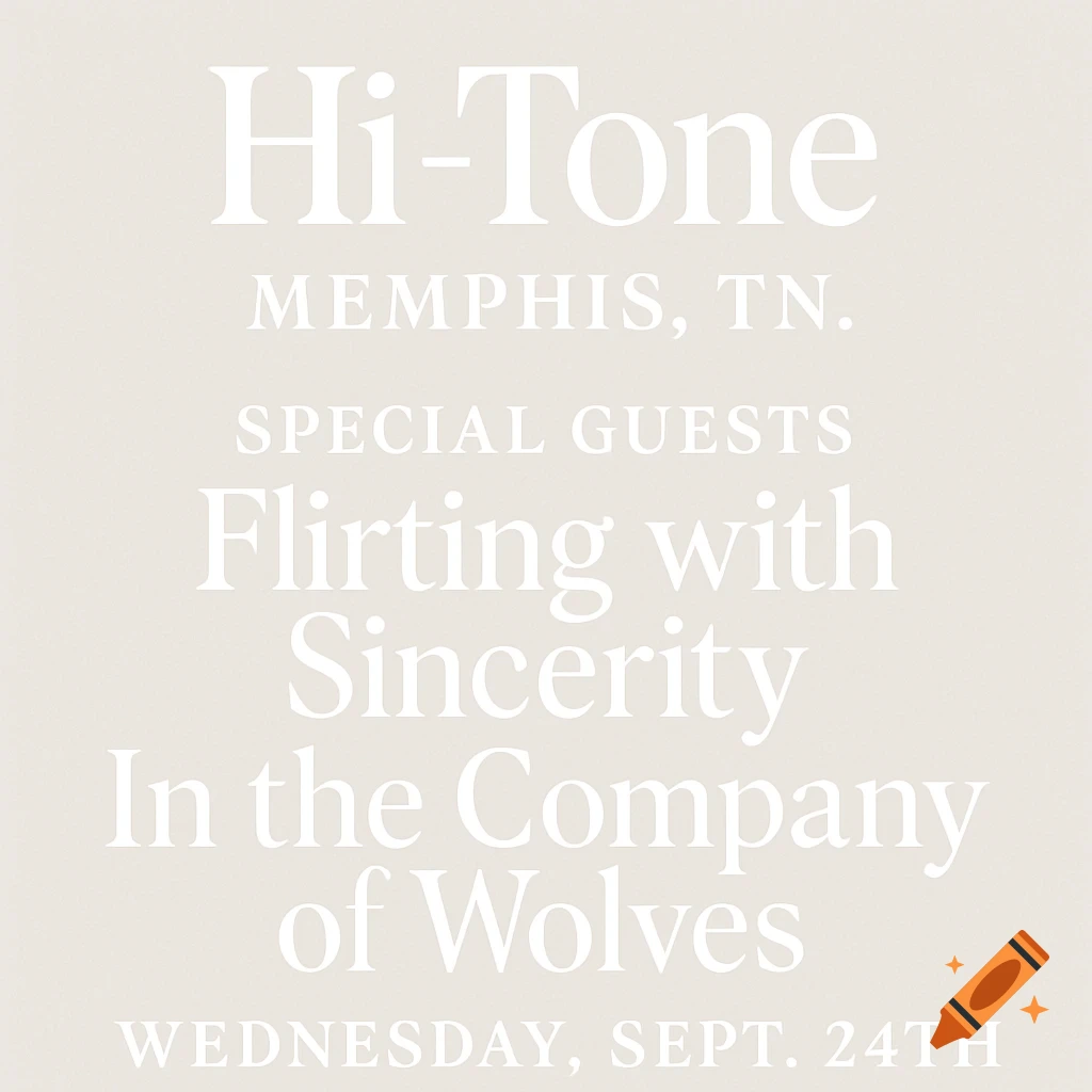 White text on a beige background for a concert featuring Hi-Tone, Flirting with Sincerity, and In the Company of Wolves on Sept 24th.