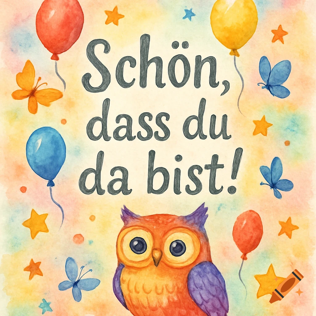 A watercolor illustration of an orange and purple owl with balloons, butterflies, and stars, with the German text 'Schön, dass du da bist!'.