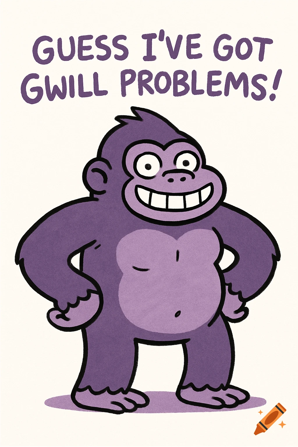 A purple cartoon gorilla with a big smile and text 'GUESS I'VE GOT GWILL PROBLEMS!' on a white background.
