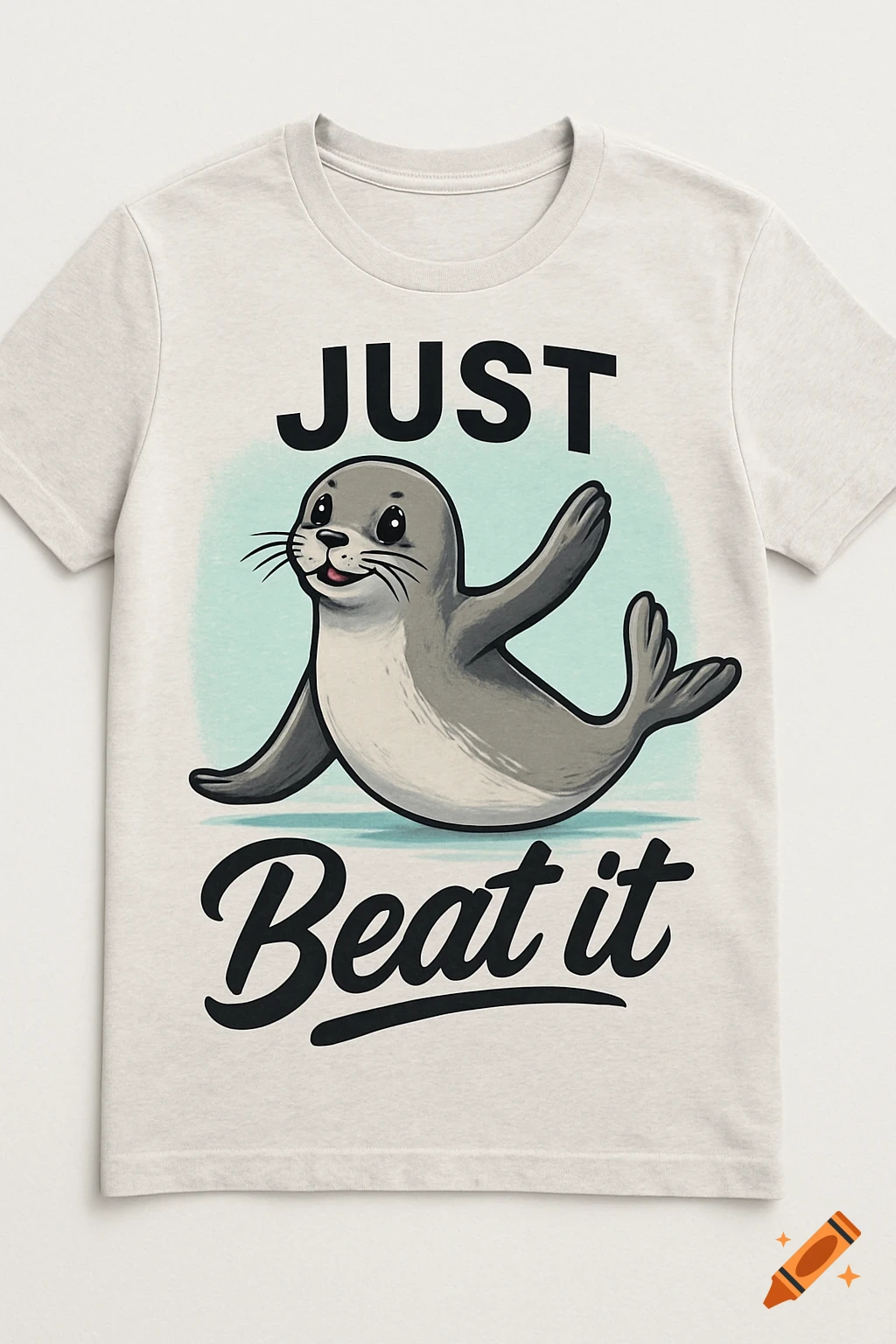 A white t-shirt features a cute cartoon seal with its flippers raised, with the text 'JUST' above and 'Beat it' below.