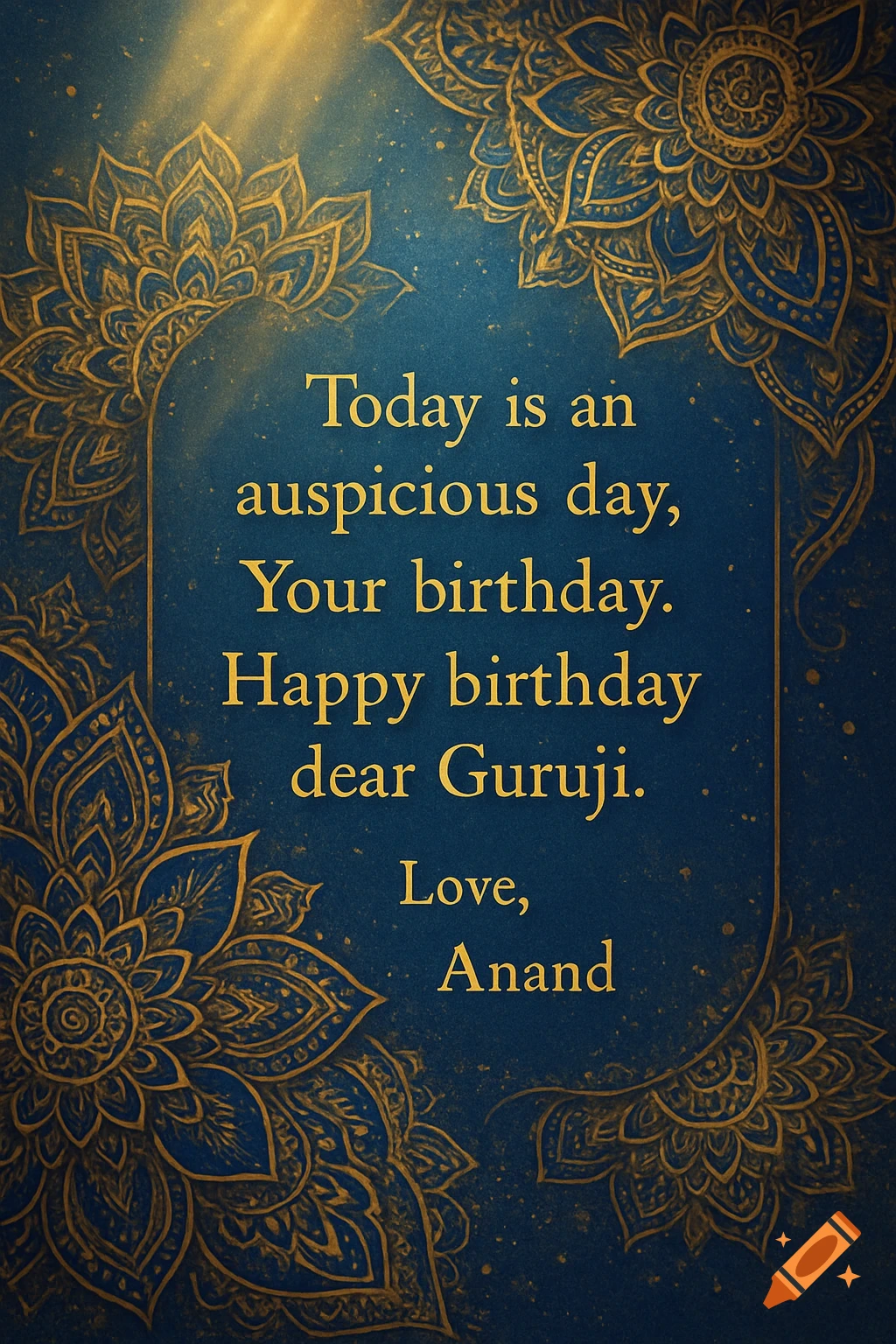 A blue birthday card with gold mandala patterns, reading: Today is an auspicious day, Your birthday. Happy birthday dear Guruji. Love, Anand.