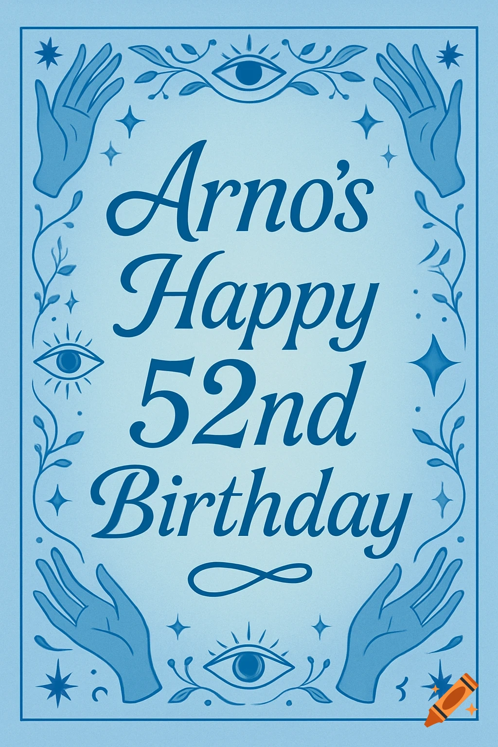 A light blue birthday card with dark blue script text 'Arno's Happy 52nd Birthday' and a decorative border of hands, third eyes, stars, and vines.