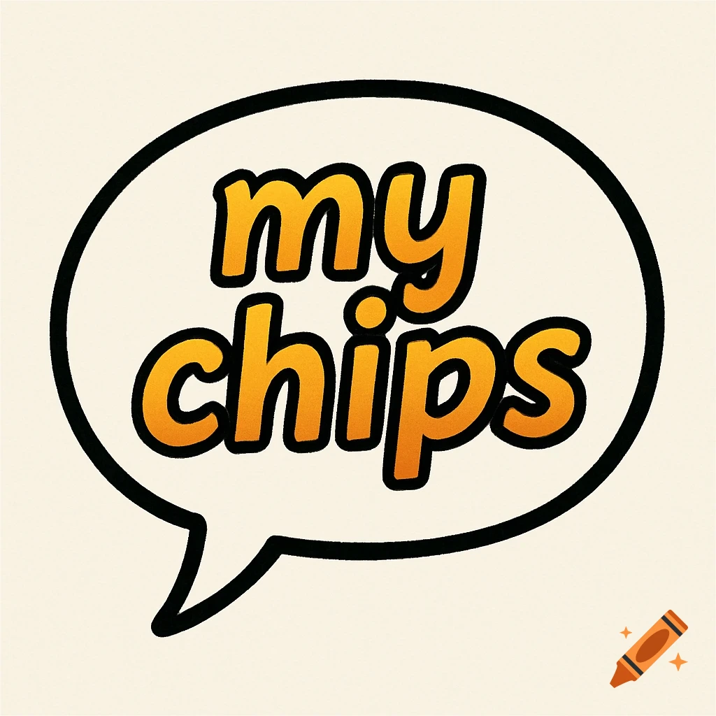 Bold orange text 'my chips' inside a black-outlined speech bubble on a light cream background.