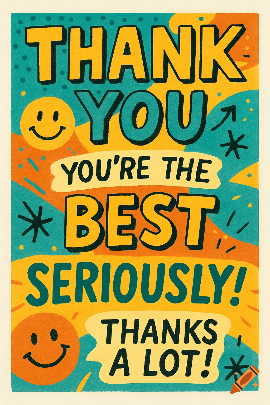 A vibrant, hand-drawn thank you card with bold text 'THANK YOU YOU'RE THE BEST SERIOUSLY! THANKS A LOT!' and smiley faces.